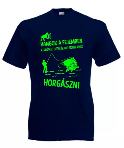 A hangok a fejemben állandóan azt suttogják, horgász férfi  Póló