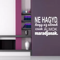 Ne hagyd,hogy az álmok falmatrica (2. változat)