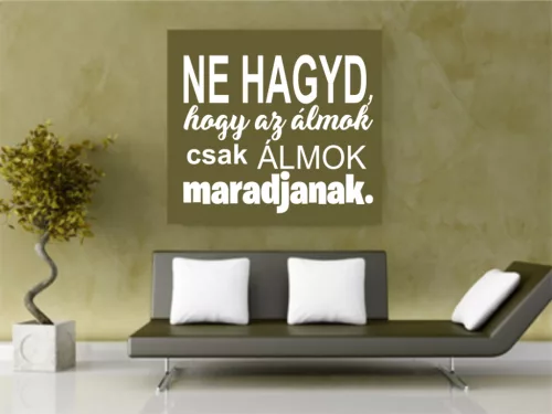 Ne hagyd,hogy az álmok falmatrica (2. változat)