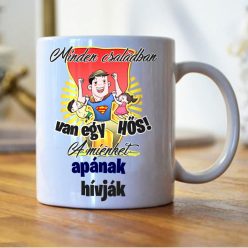   1. Minden családban van egy hős, a miénket apának hívják bögre