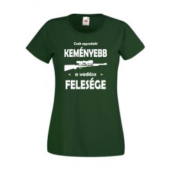 Csak egyvalaki keményebb a vadásznál női póló