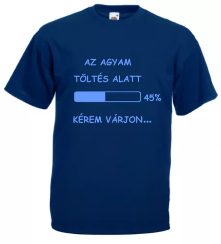 Az agyam feltöltés alatt, kérem várjon férfi póló