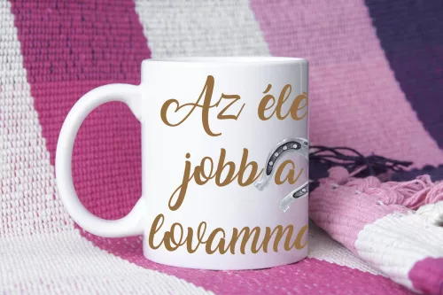 Az élet jobb a lovammal személyre szabható lovas bögre