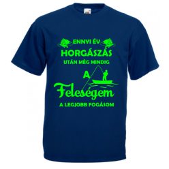   Ennyi év horgászás után a feleségem a legjobb fogásom férfi póló, egyedi póló