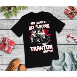 Nem horkolok azt álmodom traktoros póló