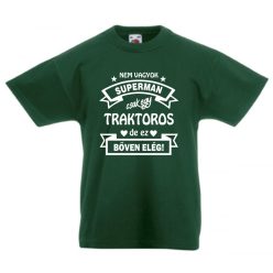   Nem vagyok superman, csak traktoros, de ez bőven elég férfi Póló