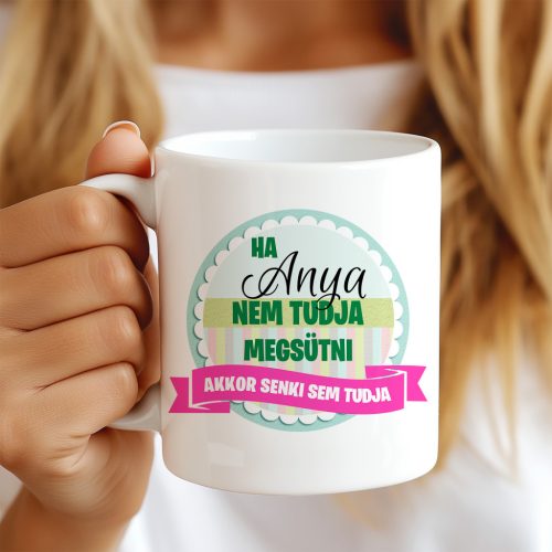 Ha anya nem tudja megsütni, akkor senki sem tudja bögre 