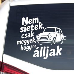   Nem sietek, csak megyek, hogy ne álljak – vicces autósmatrica