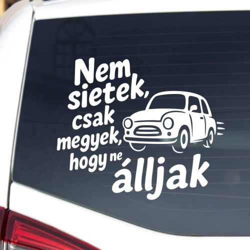 Nem sietek, csak megyek, hogy ne álljak – vicces autósmatrica