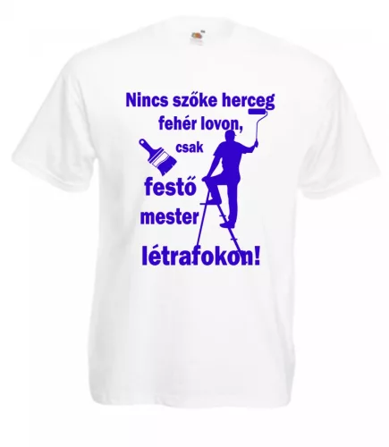 Nincs szőke herceg fehér lovon, csak festő mester létrafokon Férfi Póló