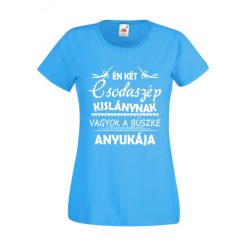   Én két csodaszép kislánynak vagyok a büszke anyukája női póló, egyedi póló