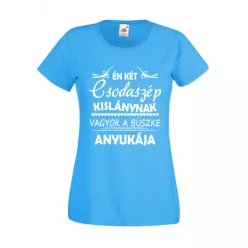   Én két csodaszép kislánynak vagyok a büszke anyukája női póló, egyedi póló