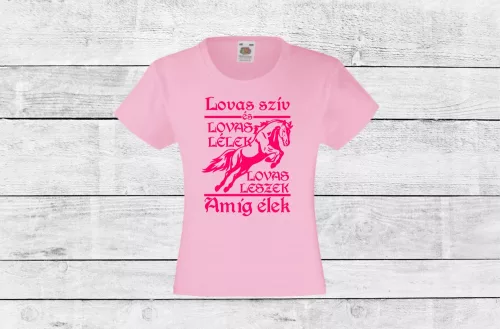 Lovas szív, lovas lélek, lányka Póló, egyedi póló